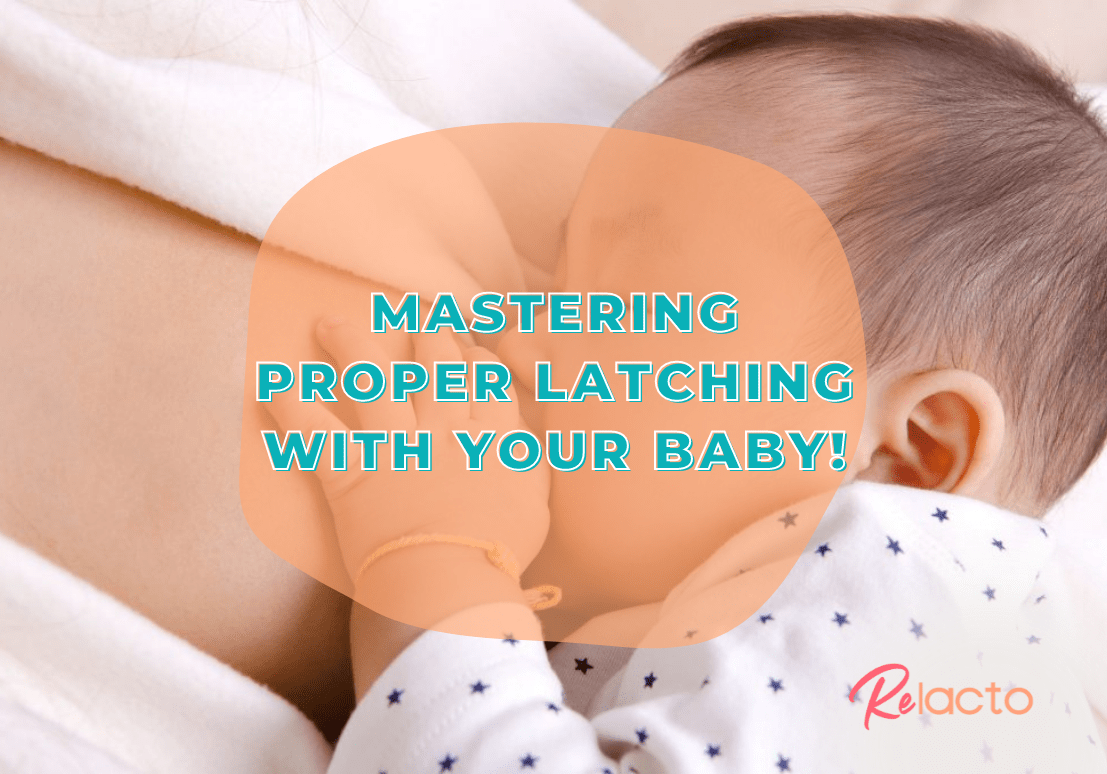 Nursing Tips Mastering Proper Latching with Your Baby! ReLacto