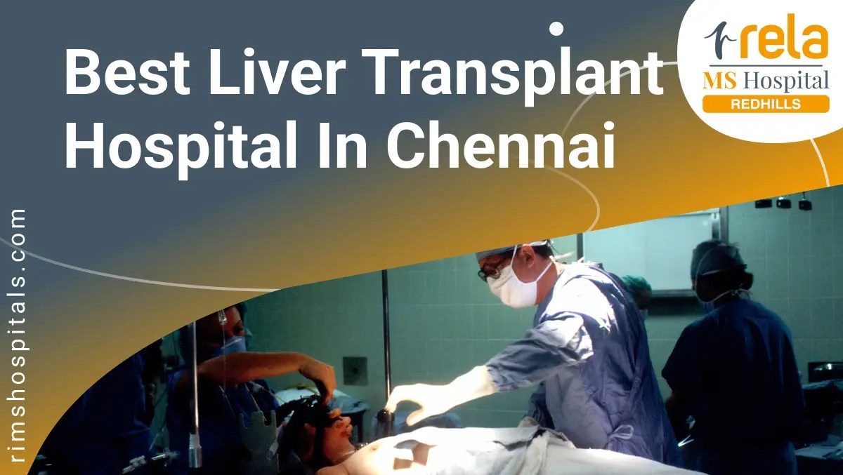 No.1 Best Liver Transplant Hospital in Chennai Expert care