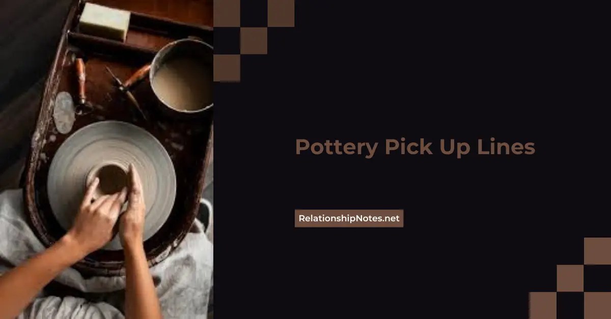 51+ Pottery Pick up Lines