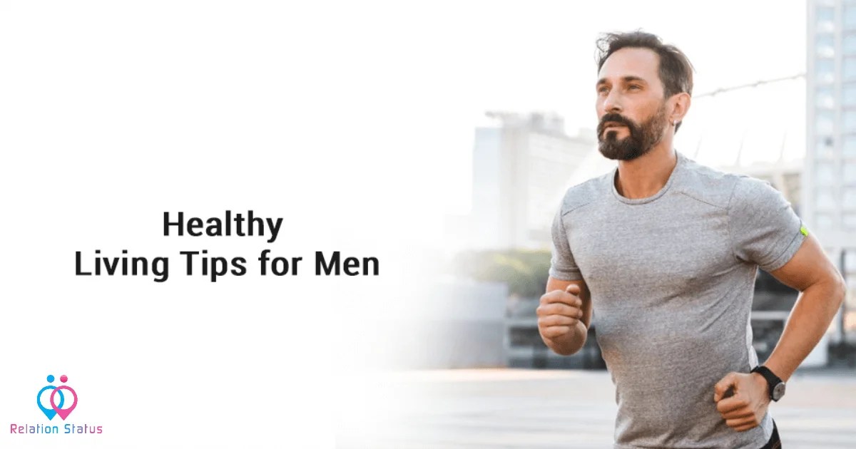 Healthy Living Tips for Men Relation Status