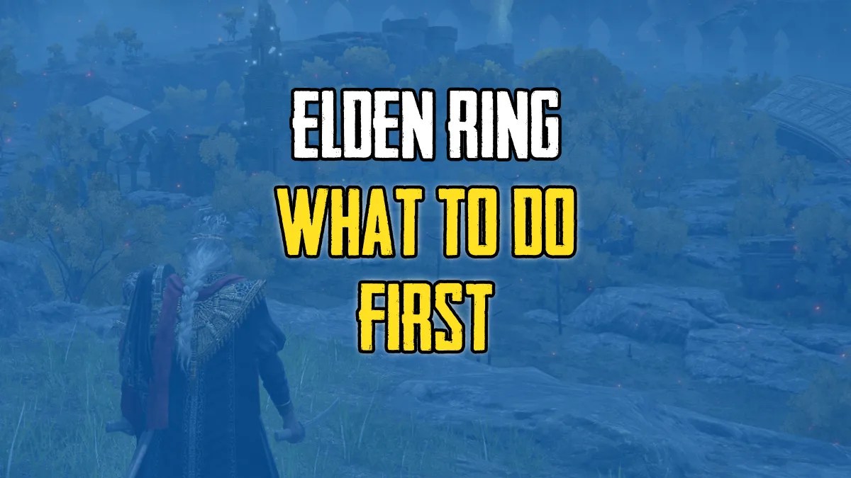 What to do First in Elden Ring Beginner's Guide