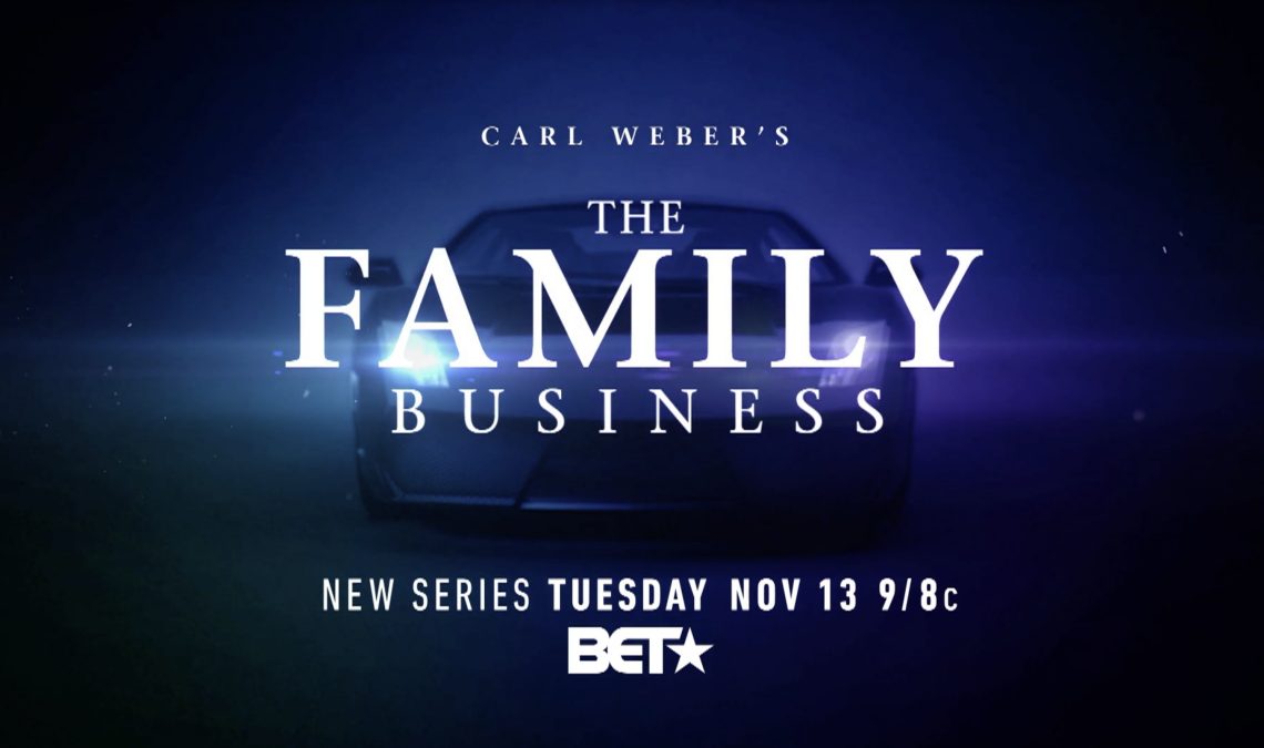 Carl Weber's The Family Business Season 1 On BET? Release Date (Series
