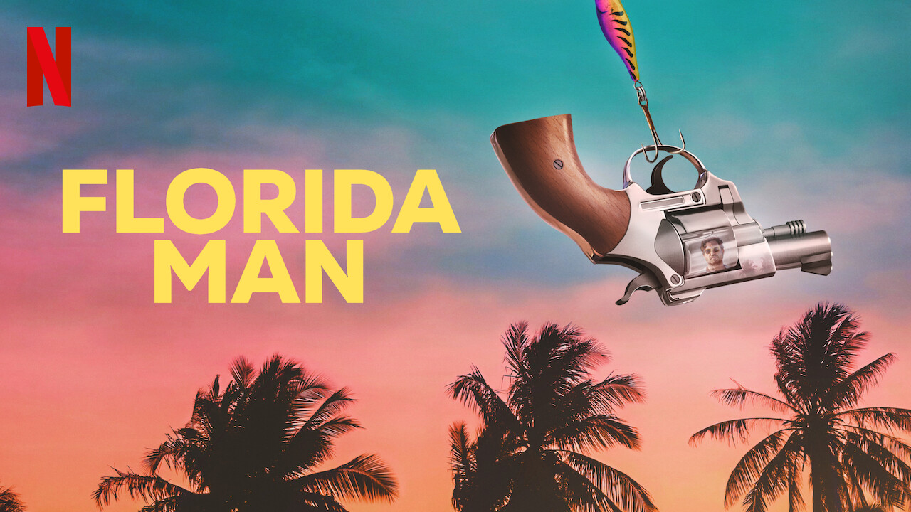 Florida Man Premiere Date Netflix 2023 (Season 1) Releases TV