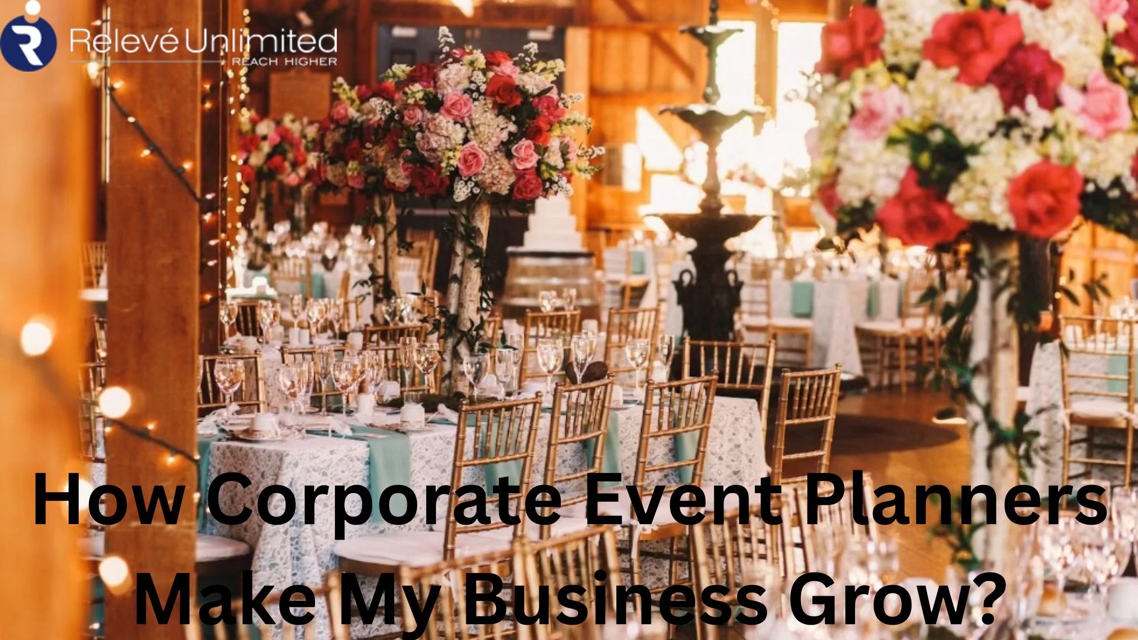 How Corporate Event Planners Make My Business Grow?
