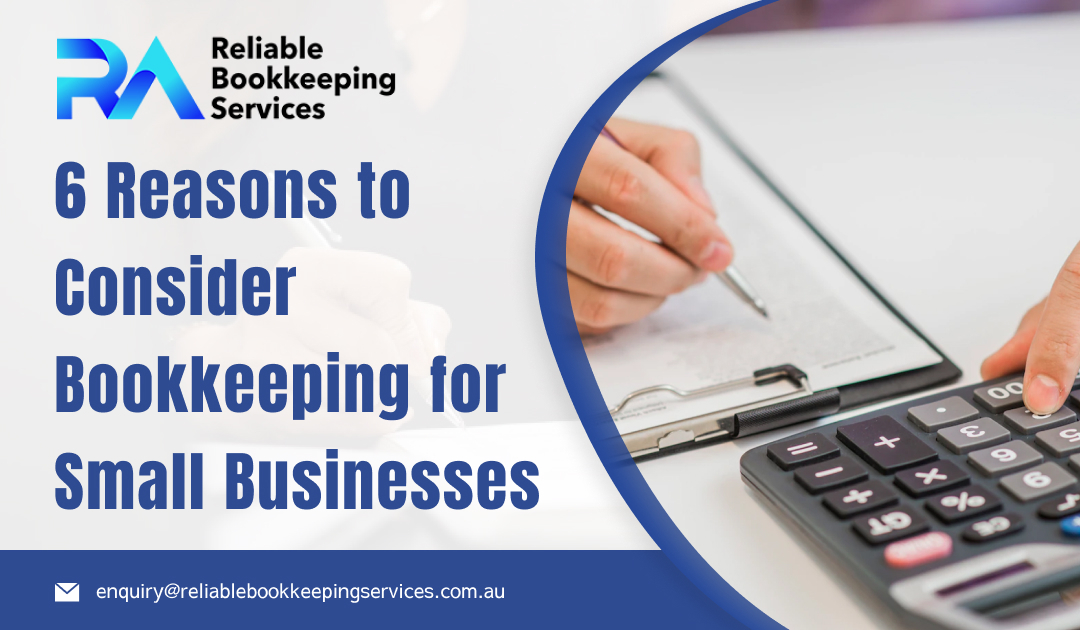 6 Reasons to Consider Bookkeeping for Small Businesses