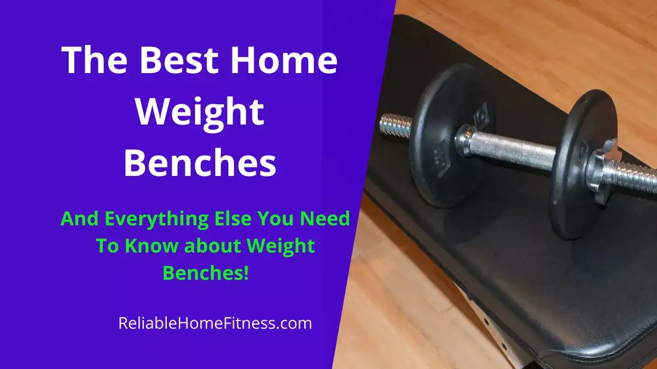 The Best Home Weight Benches for Your Fitness Goals and Budget 2023