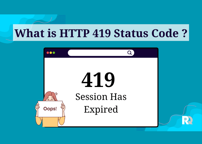 What is HTTP 419 Status Code (Session Has Expired)? What is HTTP 419 Status Code (Session Has Expired)?