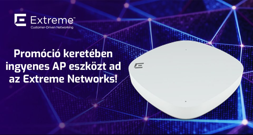 Promóció keretében ingyenes AP eszközt ad az Extreme Networks!