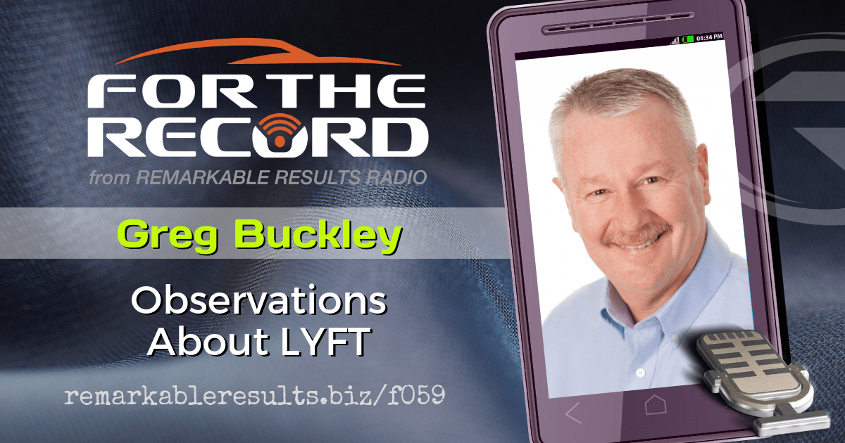 FTR 059 Greg Buckley on LYFT Remarkable Results Radio