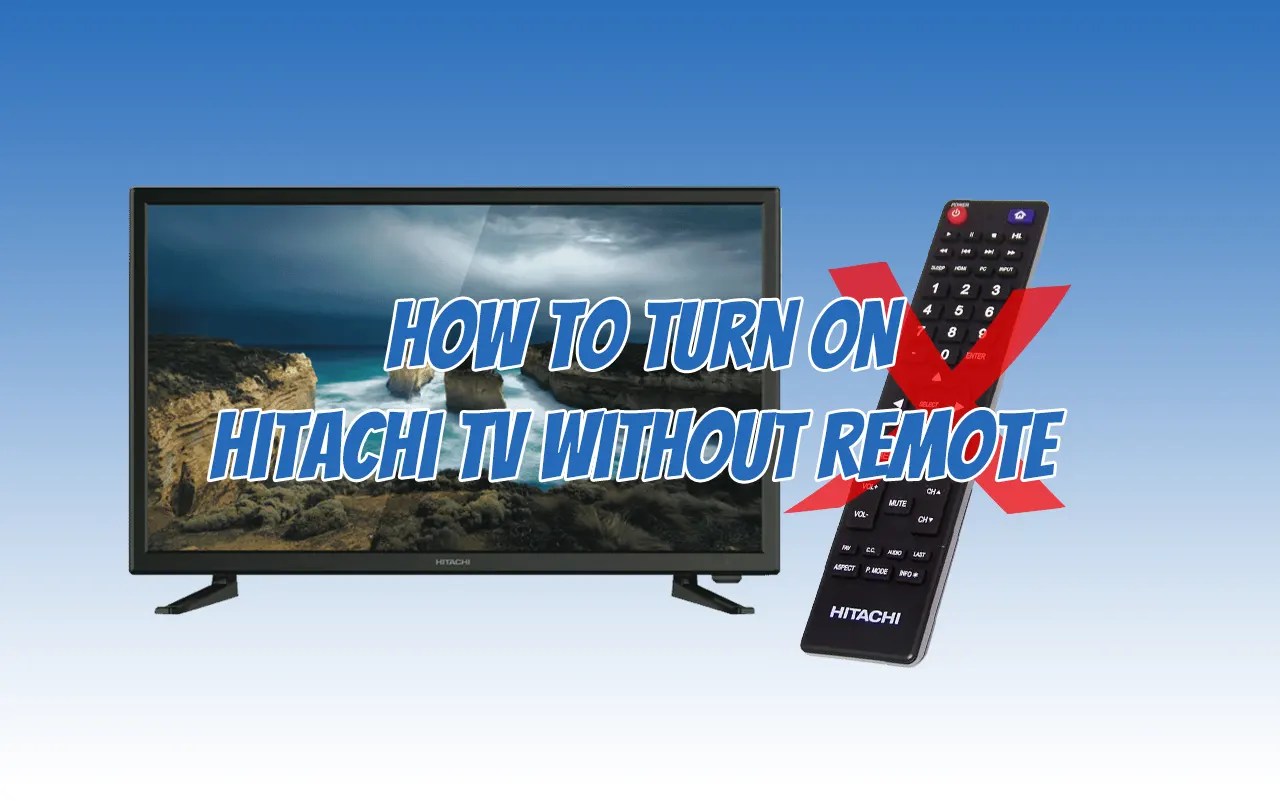 How To Turn ON Hitachi TV Without Remote? Remote Codes Portal