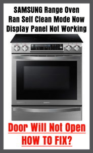 Samsung Range Oven - Ran Self Clean Mode - Display Panel Not Working