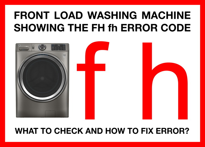 How To Fix Front Load Washer That Shows FH Error Code?