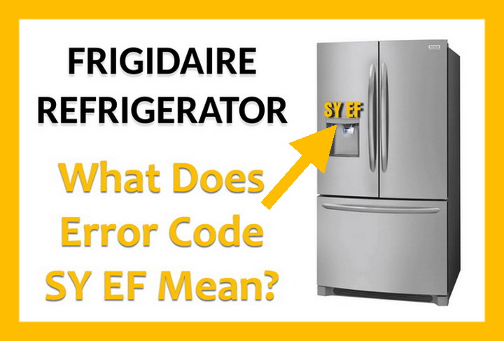 How To Clear And Fix Frigidaire Refrigerator Error Code SY EF