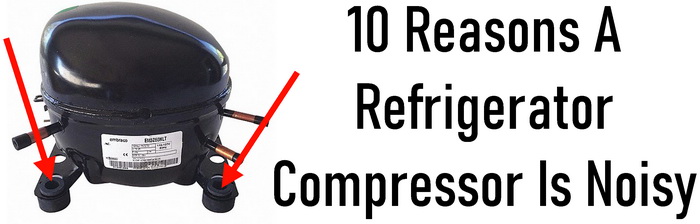 10 Reasons Your Refrigerator Compressor Is Noisy & How to Fix It