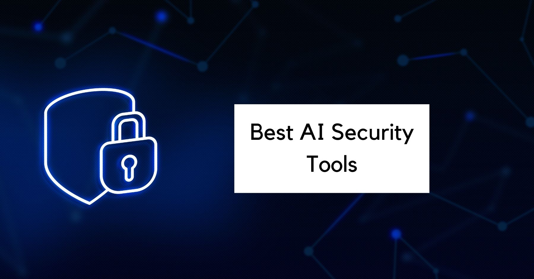 9 Best AI Security Tools of 2024