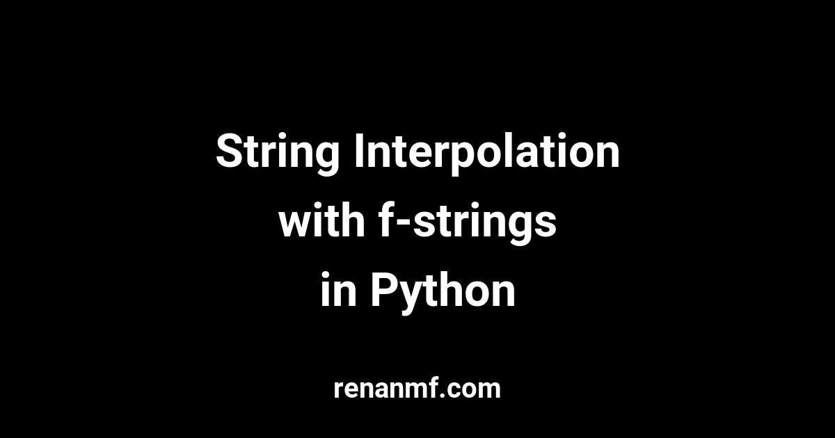 String Interpolation with fstrings in Python