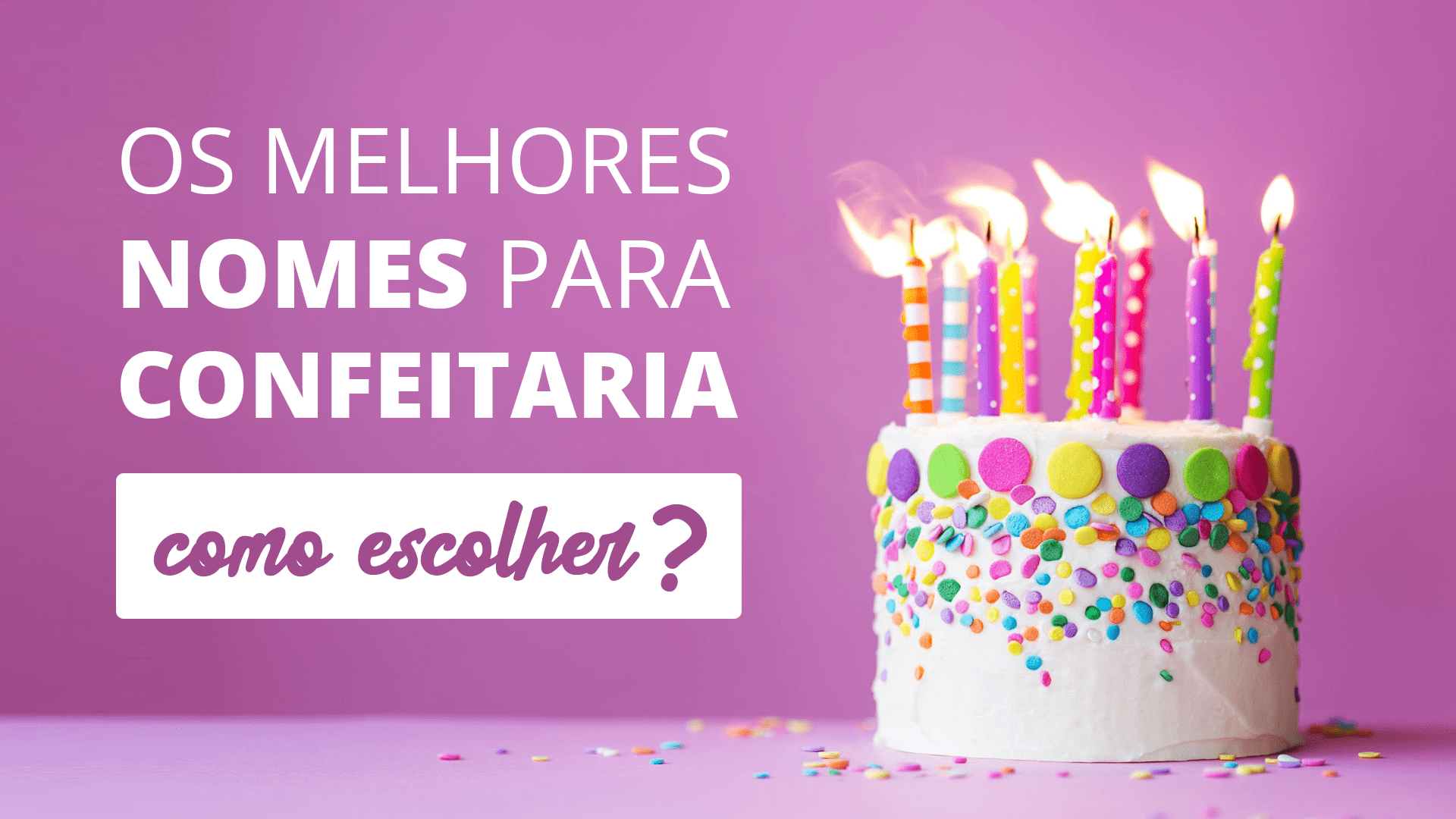 Dicas para escolher os melhores nomes para confeitaria