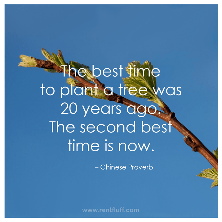 Monday Motivation The best time to plant a tree was 20 years ago.