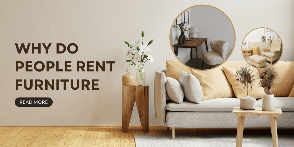 Top Key Reasons Why Do People Rent Furniture?