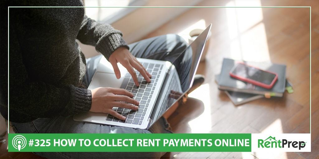 How To Collect Rent Payments Online (Podcast 325) RentPrep