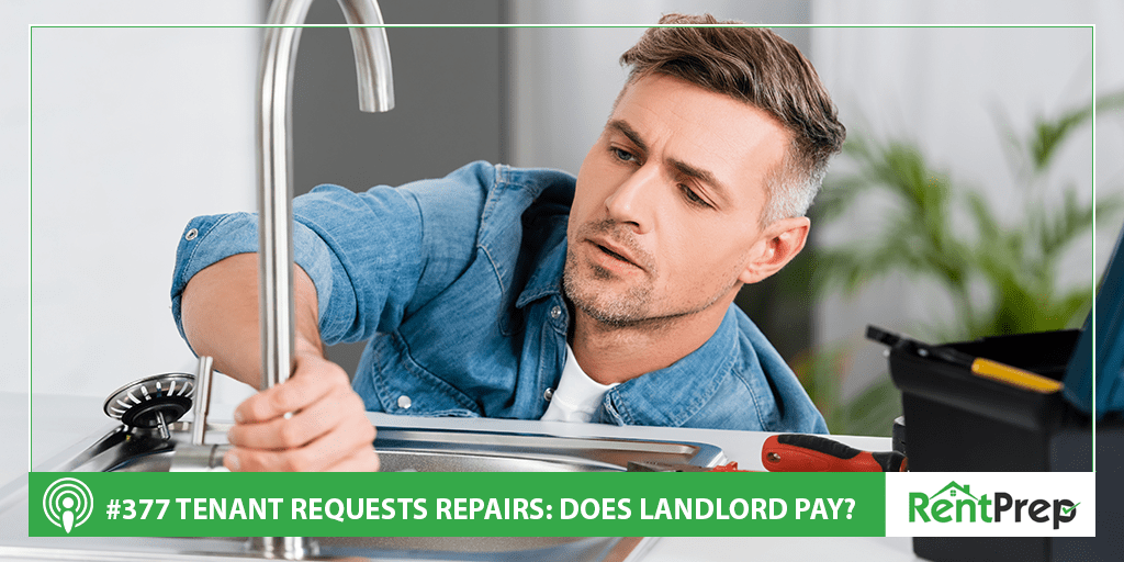 Tenant Requests Repairs Does Landlord Pay? (Podcast 377) RentPrep