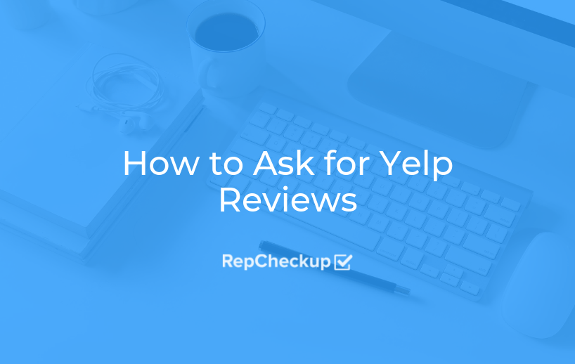 How to Ask for Yelp Reviews RepCheckup