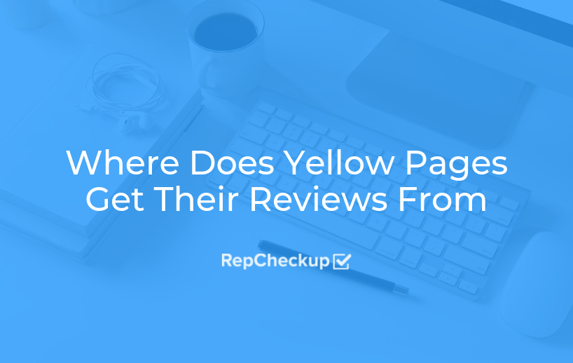 Where Does Yellow Pages Get Their Reviews From RepCheckup