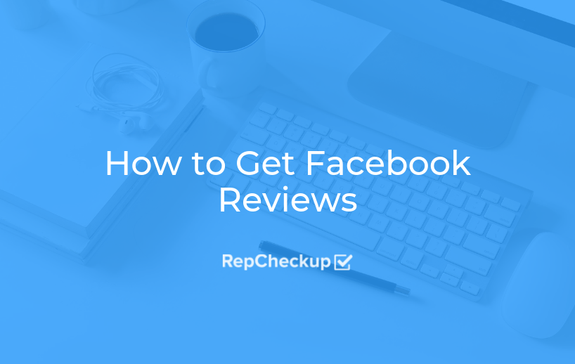 How to Get Facebook Reviews RepCheckup