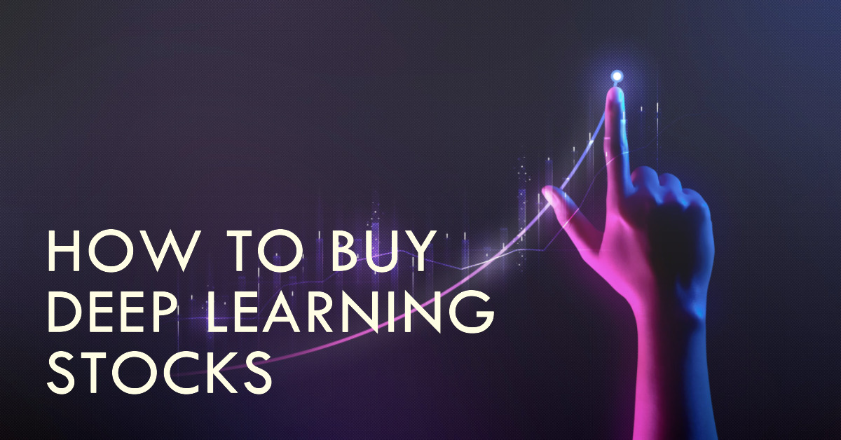 How to Buy Deep Learning Stocks FinBrain AI and Data Driven Investing