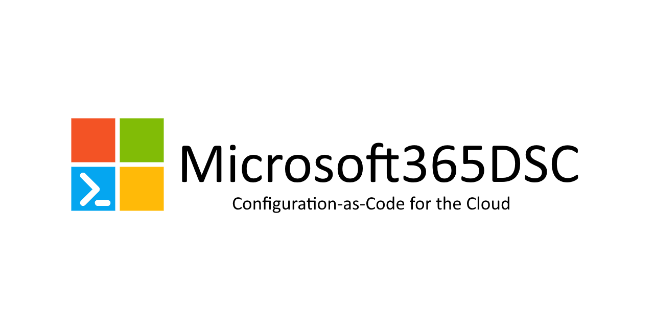 GitHub microsoft/Microsoft365DSC Manages, configures, extracts and