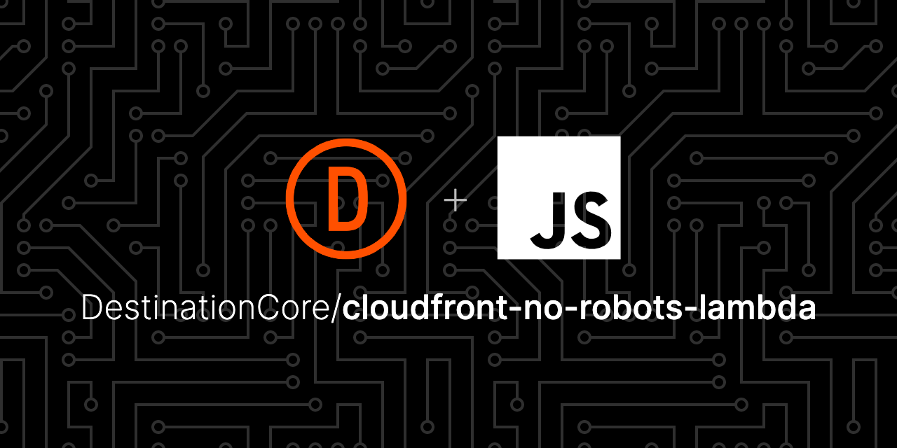 GitHub DestinationCore/cloudfrontnorobotslambda NodeJS Lambda