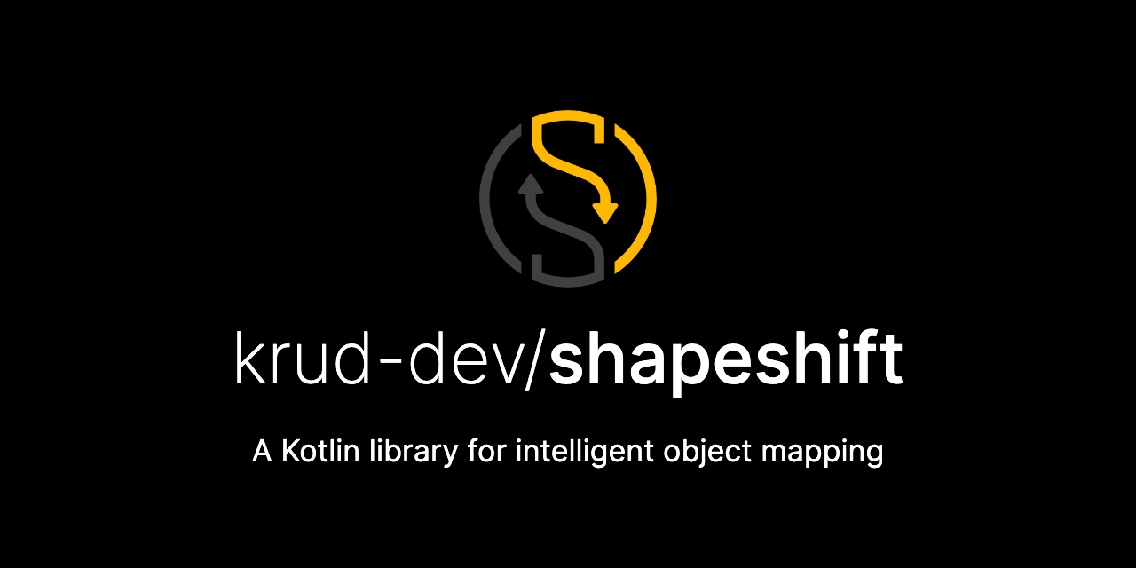 GitHub kruddev/shapeshift A Kotlin/Java library for intelligent