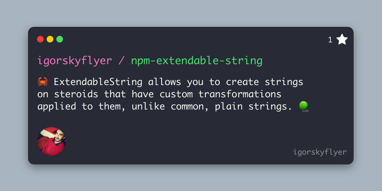 GitHub igorskyflyer/npmextendablestring 🦀 ExtendableString allows