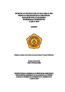 Hubungan Pengetahuan Dan Sikap Ibu Dengan Kelengkapan Imunisasi Dasar Di Wilayah Kerja Puskesmas Temindung Tahun 2019 - Repository Poltekkes Kemenkes Kaltim