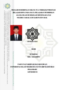 Pengaruh Bimbingan Orang Tua Terhadap Prestasi Belajar Siswa Pada Mata Pelajaran Pendidikan Agama Islam Di Sekolah Menengah Atas Negeri 1 Sabak Auh Kabupaten Siak - Universitas Islam Negeri Sultan Syarif Kasim Riau Repository