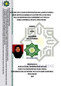 Analisis Upaya Badan Penyelenggara Jaminan Sosial (Bpjs) Ketenagakerjaan Kantor Wilayah I Riau Dalam Meningkatkan Kepesertaan Tenaga Kerja Informal Di Kota Pekanbaru - Universitas Islam Negeri Sultan Syarif Kasim Riau Repository