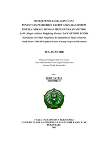 Sistem Pendukung Keputusan Penentuan Pemberian Kredit Angsuran Sistem Fidusia (Kreasi) Dengan Menggunakan Metode Saw (Simple Additive Weighting Method) Dan Metode Topsis (Technique For Order Preference By Similarity To Ideal Solution). (Studi Kasus :