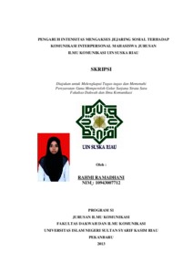 Pengaruh Intensitas Mengakses Jejaring Sosial Terhadap Komunikasi Interpersonal Mahasiswa Jurusan Ilmu Komunikasi Uin Suska Riau - Universitas Islam Negeri Sultan Syarif Kasim Riau Repository