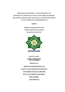 Produktivitas Budidaya Jamur Tiram Dalam Peningkatan Pendapatan Pada Usaha Mitra Mandiri Di Kelurahan Simpang Baru Kecamatan Tampan Pekanbaru ( Suatu Pendekatan Ekonomi Islam) - Universitas Islam Negeri Sultan Syarif Kasim Riau Repository