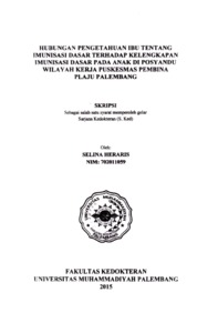 Hubungan Pengetahuan Ibu Tentang Imunisasi Dasar Terhadap Kelengkapan Imunisasi Dasar Pada Anak Di Posyandu Wilayah Kerja Puskesmas Pembina Plaju Palembang -