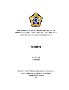 Analisis Kelincahandan Koordinasi Mata Dan Kaki Terhadap Kemampuan Menggiring Bola Pada Permainan Sepak Bola Pemain U13 Ssb Kota Bengkulu. Skripsi. Bengkulu - Unib Scholar Repository