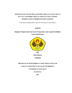 Meningkatkan Hasil Belajar Siswa Kelas Iv Pada Tema 9 Kayanya Negeriku Dengan Menggunakan Model Pembelajaran Problem Based Learning ( Penelitian Tindakan Kelas, Kelas Iv Sd Negeri Cicadas Barat ) - Repo Unpas