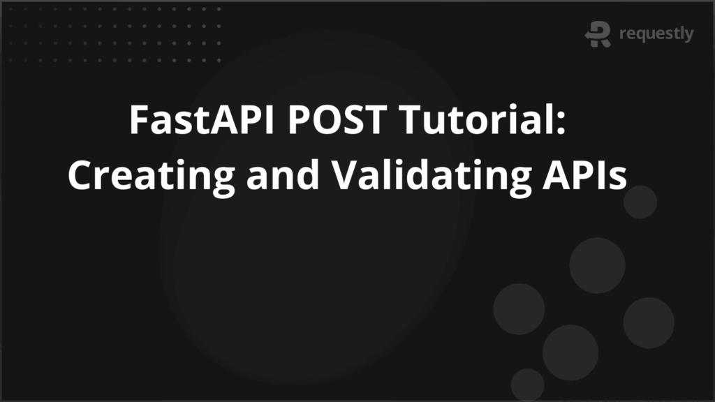 FastAPI POST Tutorial Creating and Validating APIs