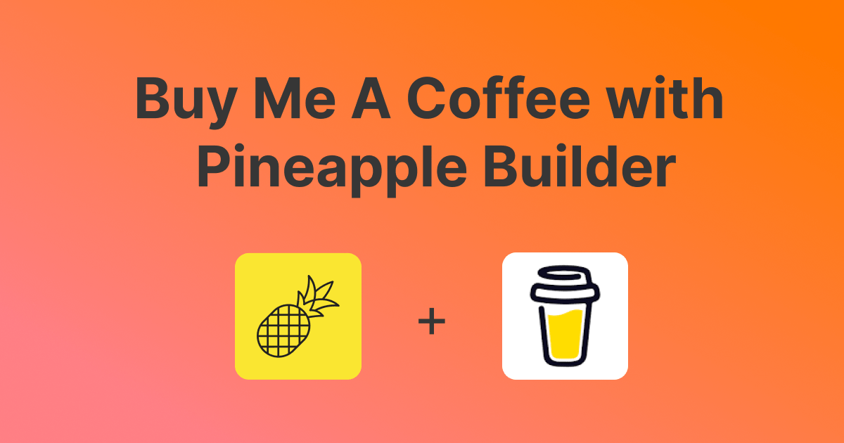 Add Buy Me A Coffee integration to your website with Pineapple Builder.