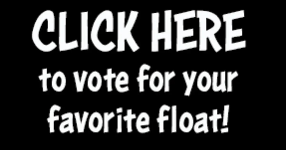 VOTE FOR YOUR FAVORITE FLOAT!
