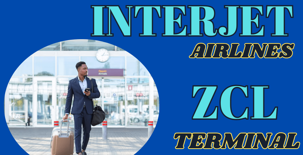 What Terminal is Interjet at Zacatecas? ZCL Airport +18557451194
