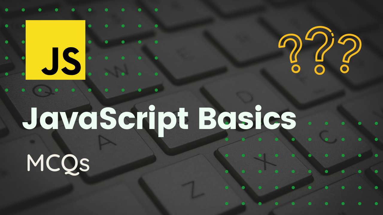 JavaScript Basics MCQ Quiz