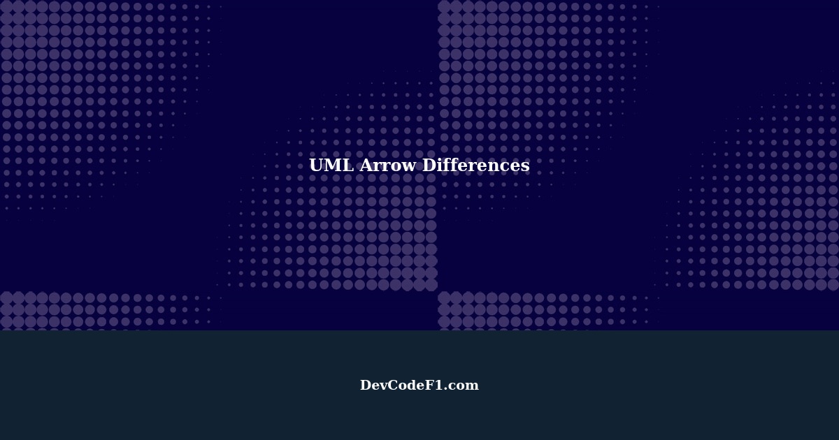 UML Arrow Differences Understanding the Various Types of Arrows in UML Diagrams