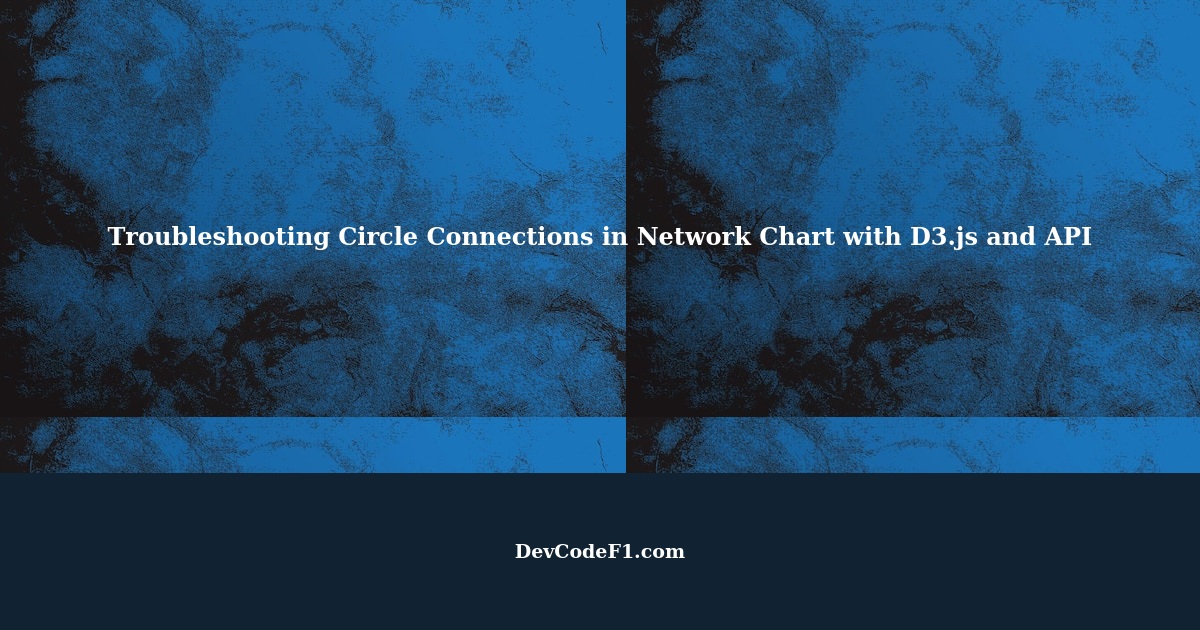 Creating a Network Chart with D3.js and API Troubleshooting Circle