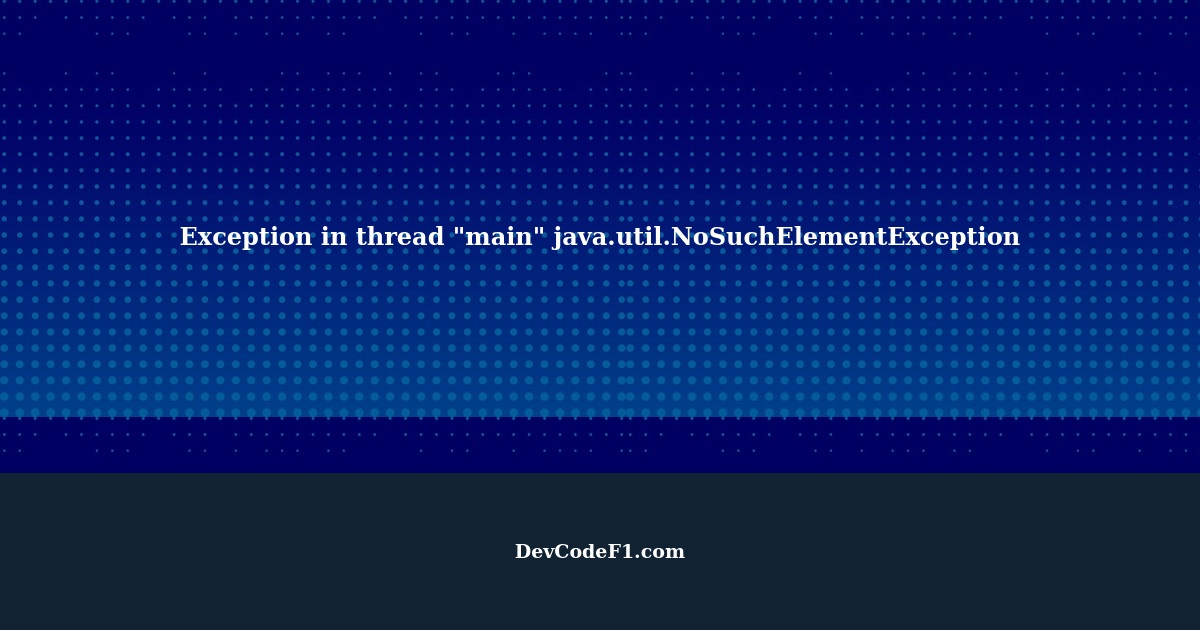 Exception in thread "main" java.util.NoSuchElementException No line